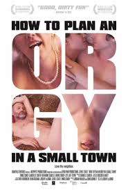 How to Plan an Orgy in a Small Town Erotik Film